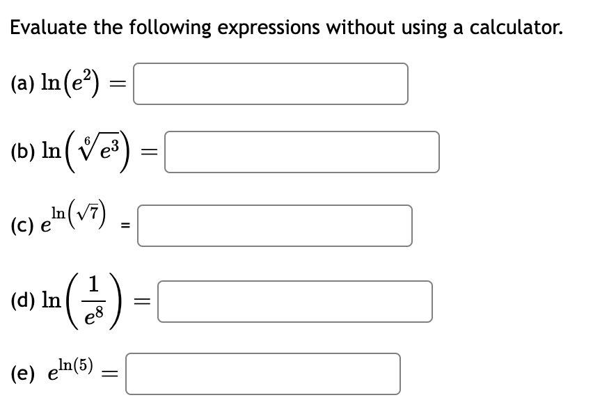 Evaluate the following expressions without using a calculator. (a) In(e) (b) In