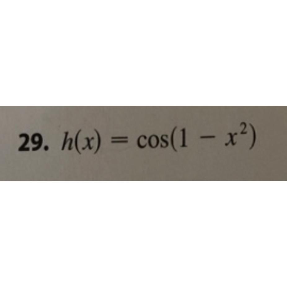 29. h(x) = cos(1 - x)