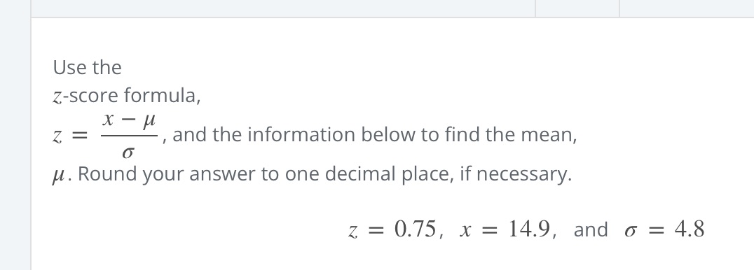 Use the z-score formula, x - z = = and the information