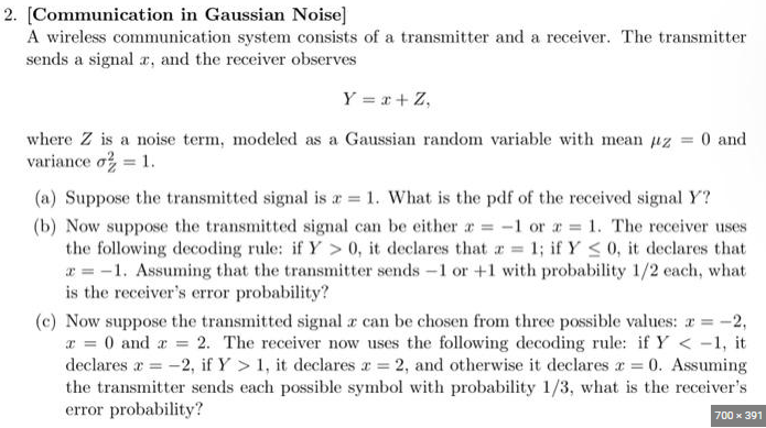 2. [Communication in Gaussian Noise] A wireless communication system consists of a