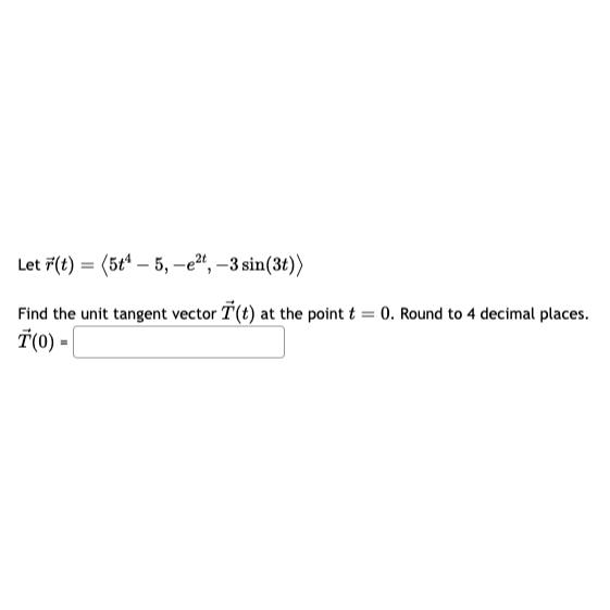 Let (t) (5t 5,-e2, -3 sin(3t)) = - Find the unit tangent