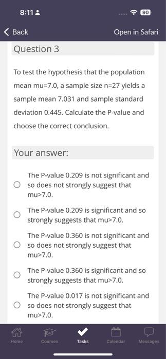 0.209 is significant and so strongly suggests that mu>7.0. The P-value 0.360