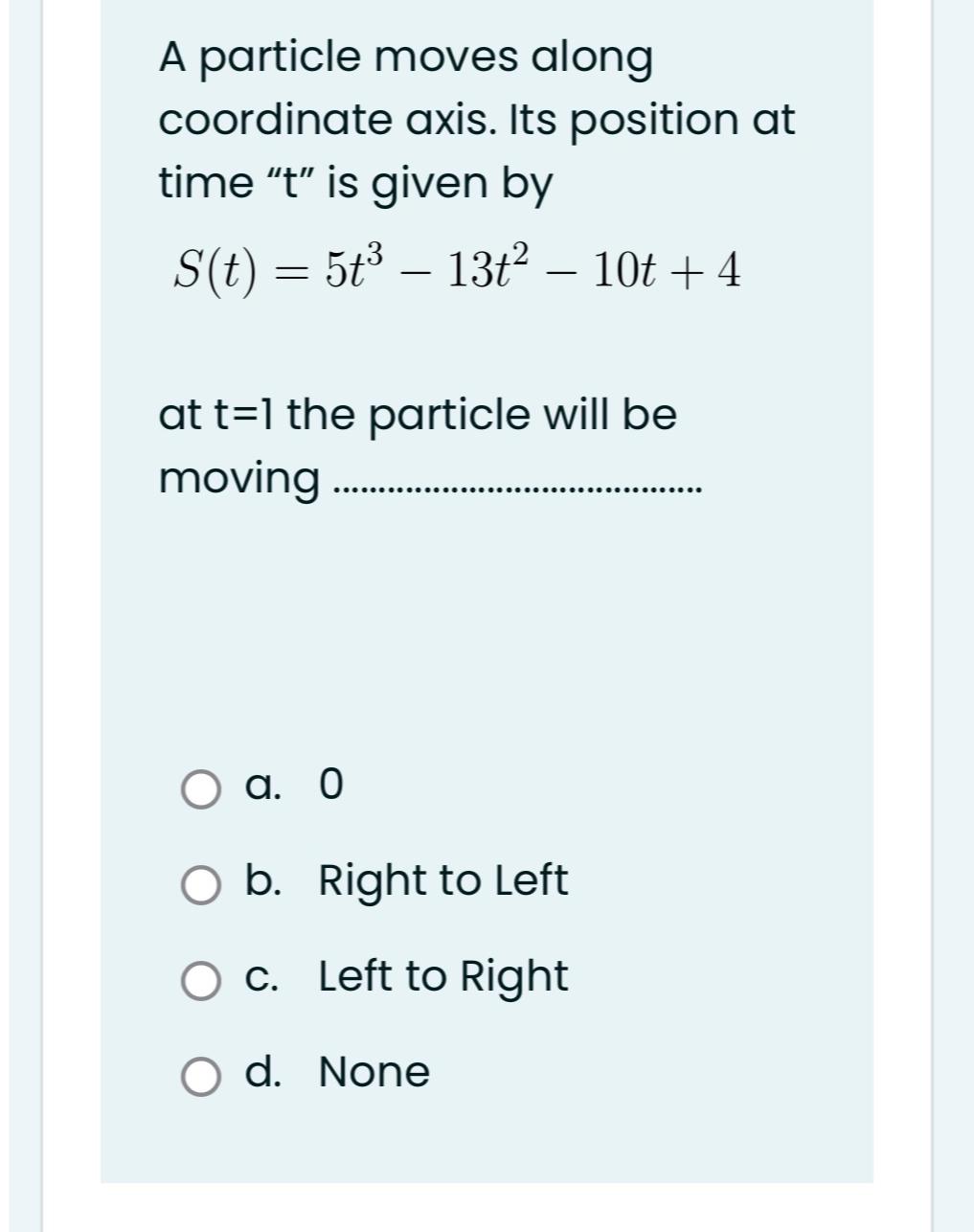 A particle moves along coordinate axis. Its position at time "t" is