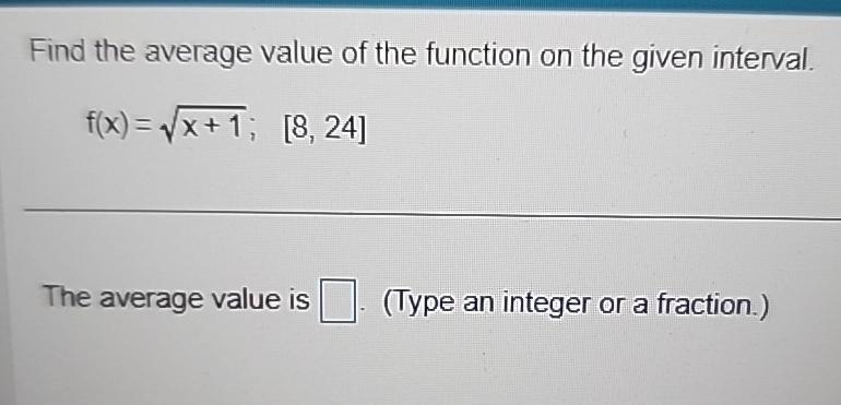 Find the average value of the function on the given interval. f(x)=x+1;