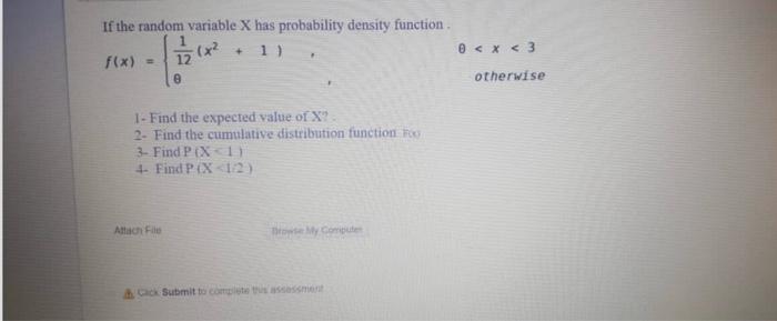 If the random variable X has probability density function. f(x) = 12