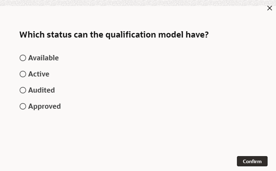 Which status can the qualification model have? Available Active Audited Approved Confirm