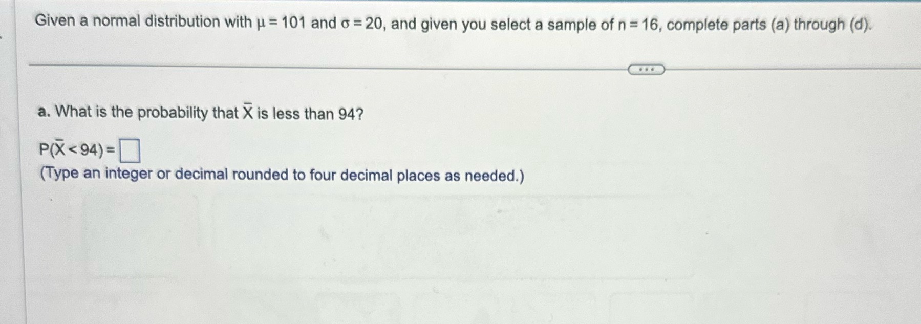 Given a normal distribution with = 101 and = 20, and given
