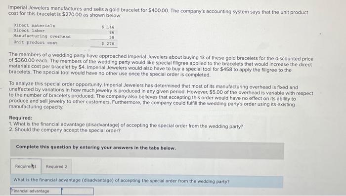 Imperial Jewelers manufactures and sells a gold bracelet for $400.00. The company's
