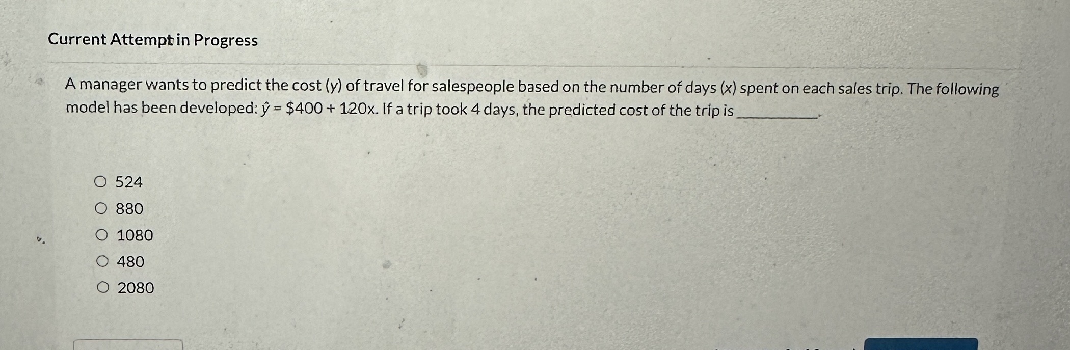 Current Attempt in Progress A manager wants to predict the cost (y)