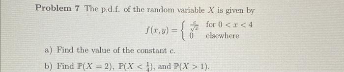Problem 7 The p.d.f. of the random variable X is given by