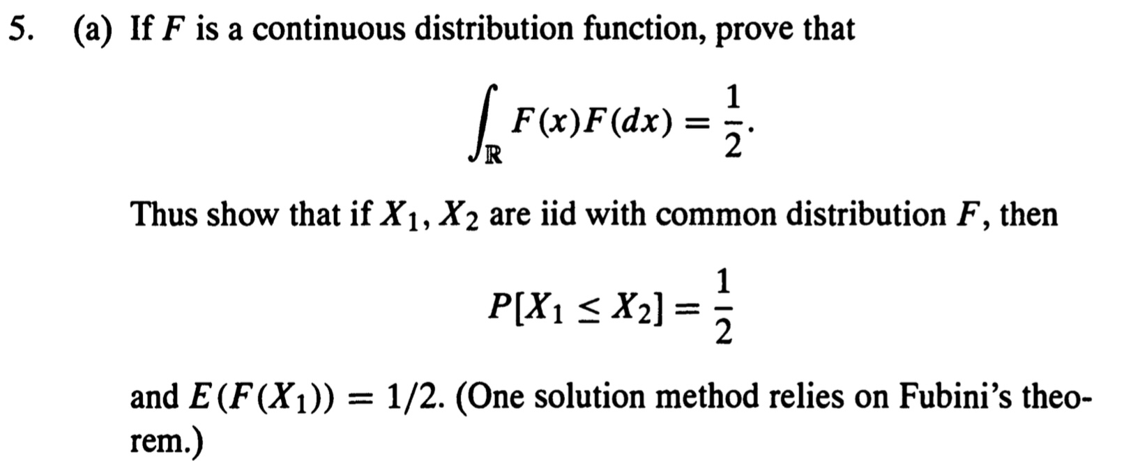 5. (a) If F is a continuous distribution function, prove that F(x)F(dx)