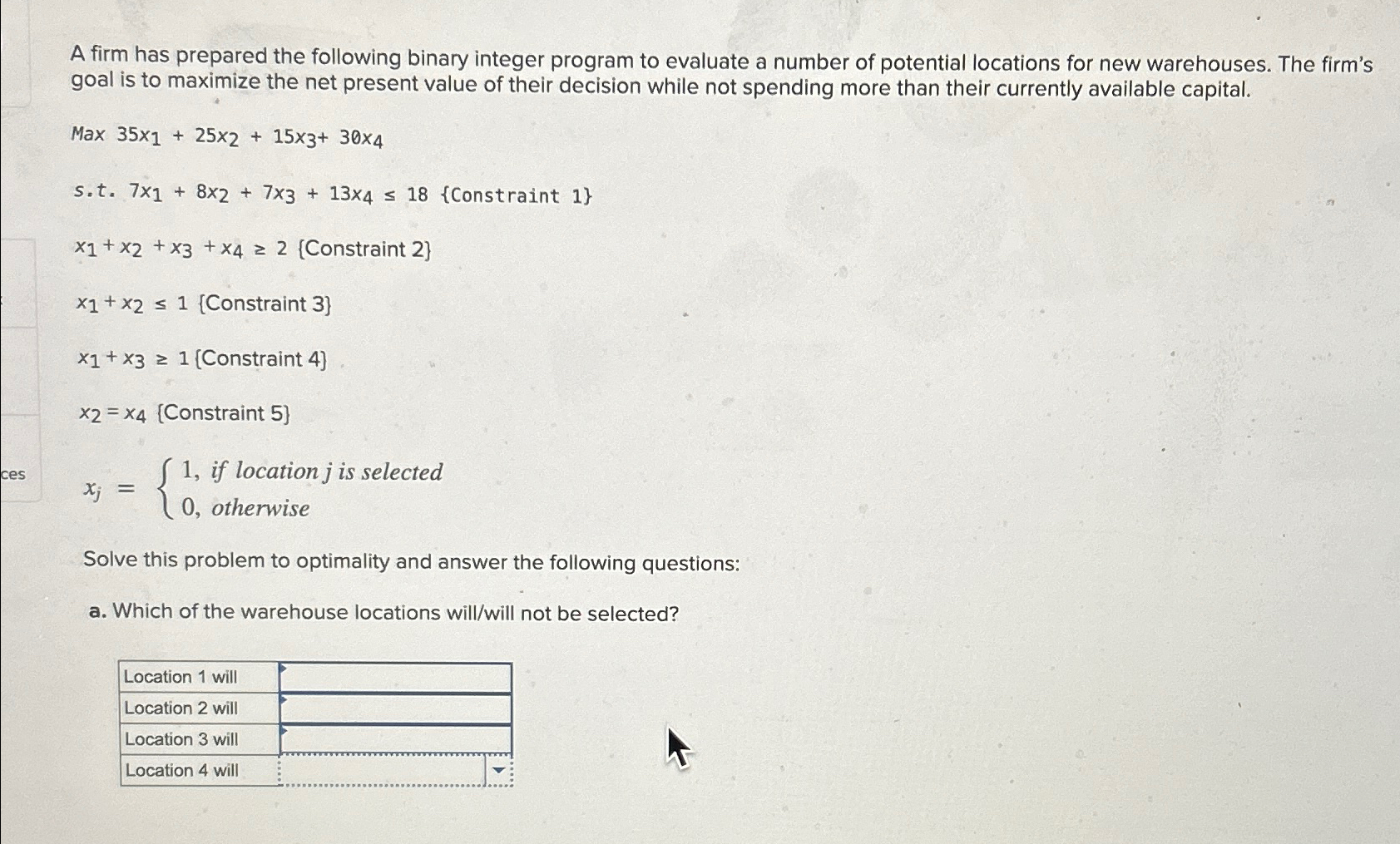 ces A firm has prepared the following binary integer program to evaluate