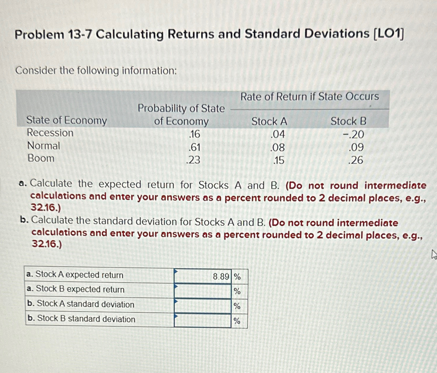 Problem 13-7 Calculating Returns and Standard Deviations [LO1] Consider the following information: