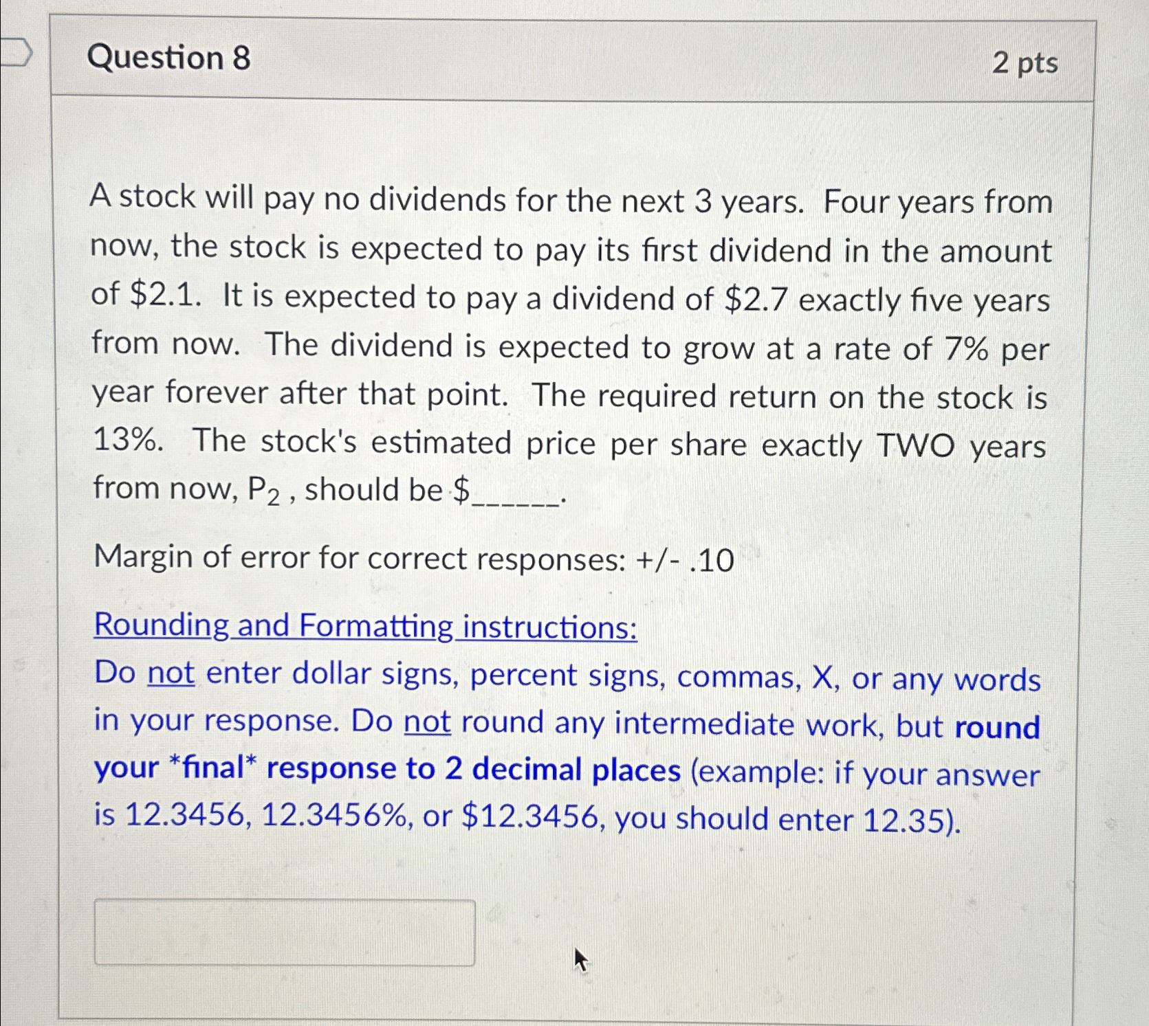Question 8 2 pts A stock will pay no dividends for the