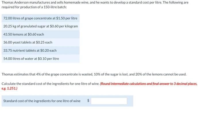 Thomas Anderson manufactures and sells homemade wine, and he wants to develop