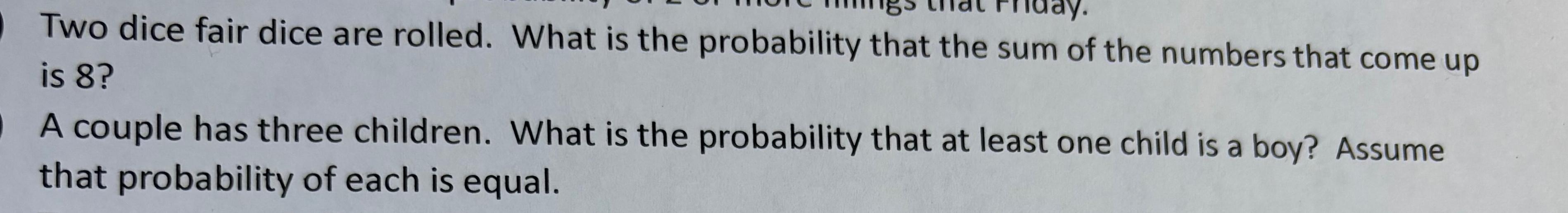 Two dice fair dice are rolled. What is the probability that the