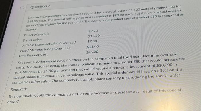 D Question 7 Bismarck Corporation has received a request for a special