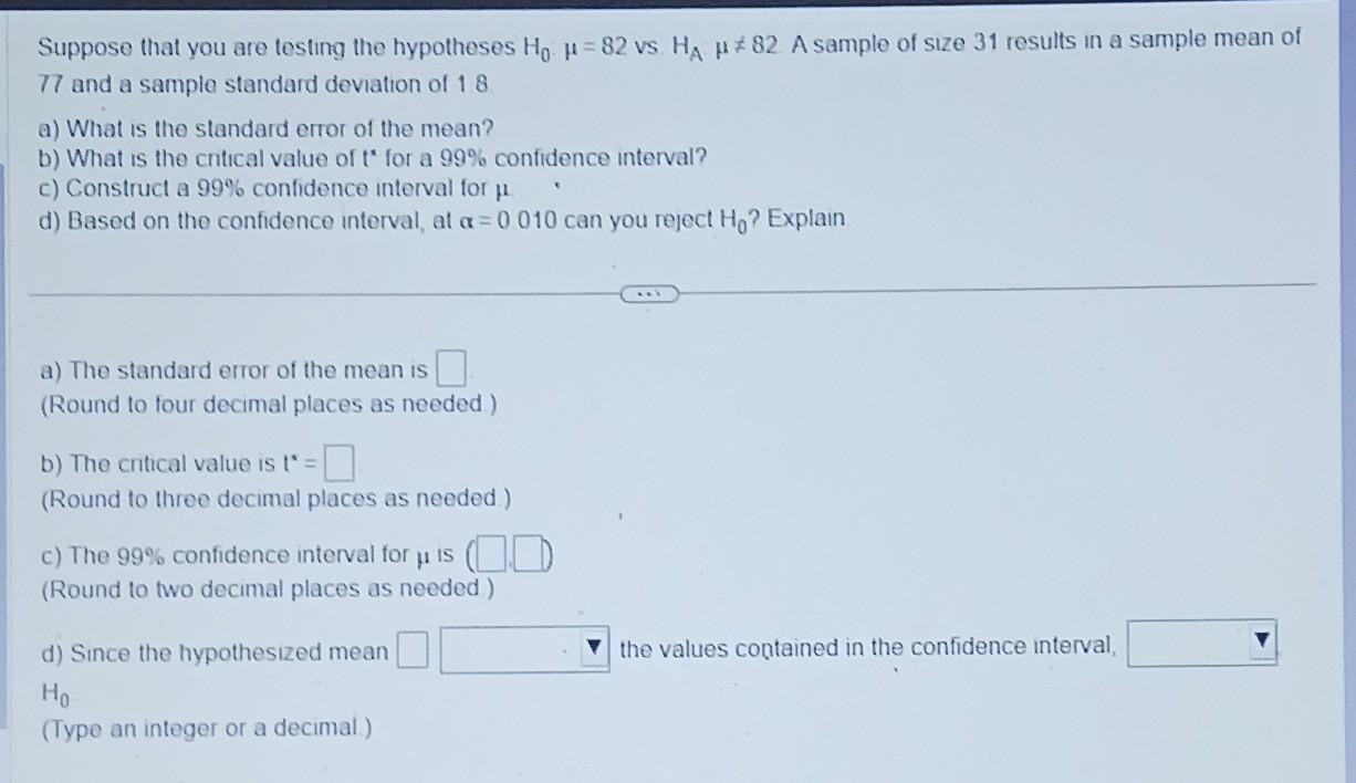 Suppose that you are testing the hypotheses Ho =82 vs. HA #82