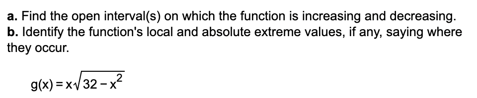 a. Find the open interval(s) on which the function is increasing and