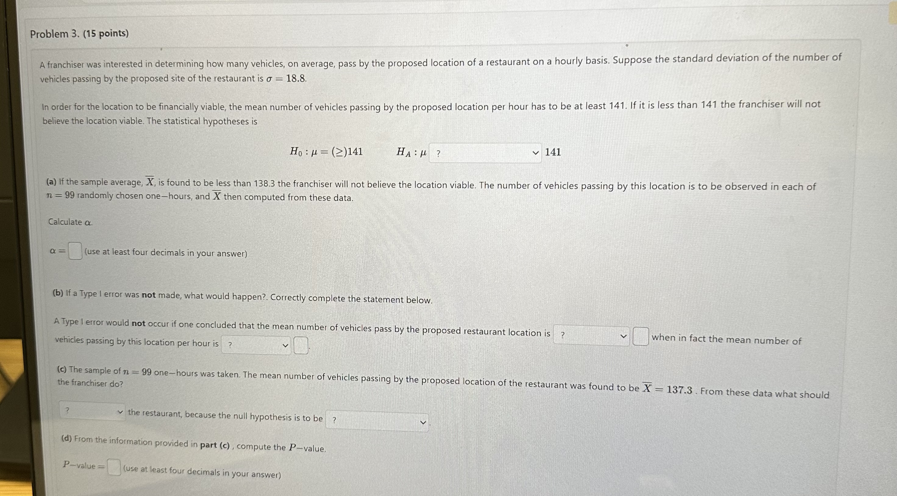 Problem 3. (15 points) A franchiser was interested in determining how many