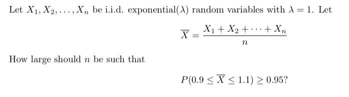 Let X1, X2, Xn be i.i.d. exponential(A) random variables with A =