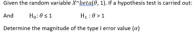 Given the random variable X~beta(0, 1). If a hypothesis test is carried