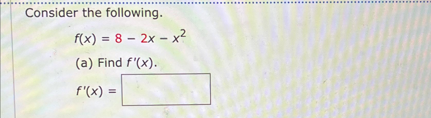 Consider the following. f(x) = 8 - 2x = x (a) Find