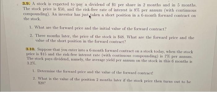 3.9. A stock is expected to pay a dividend of $1 per