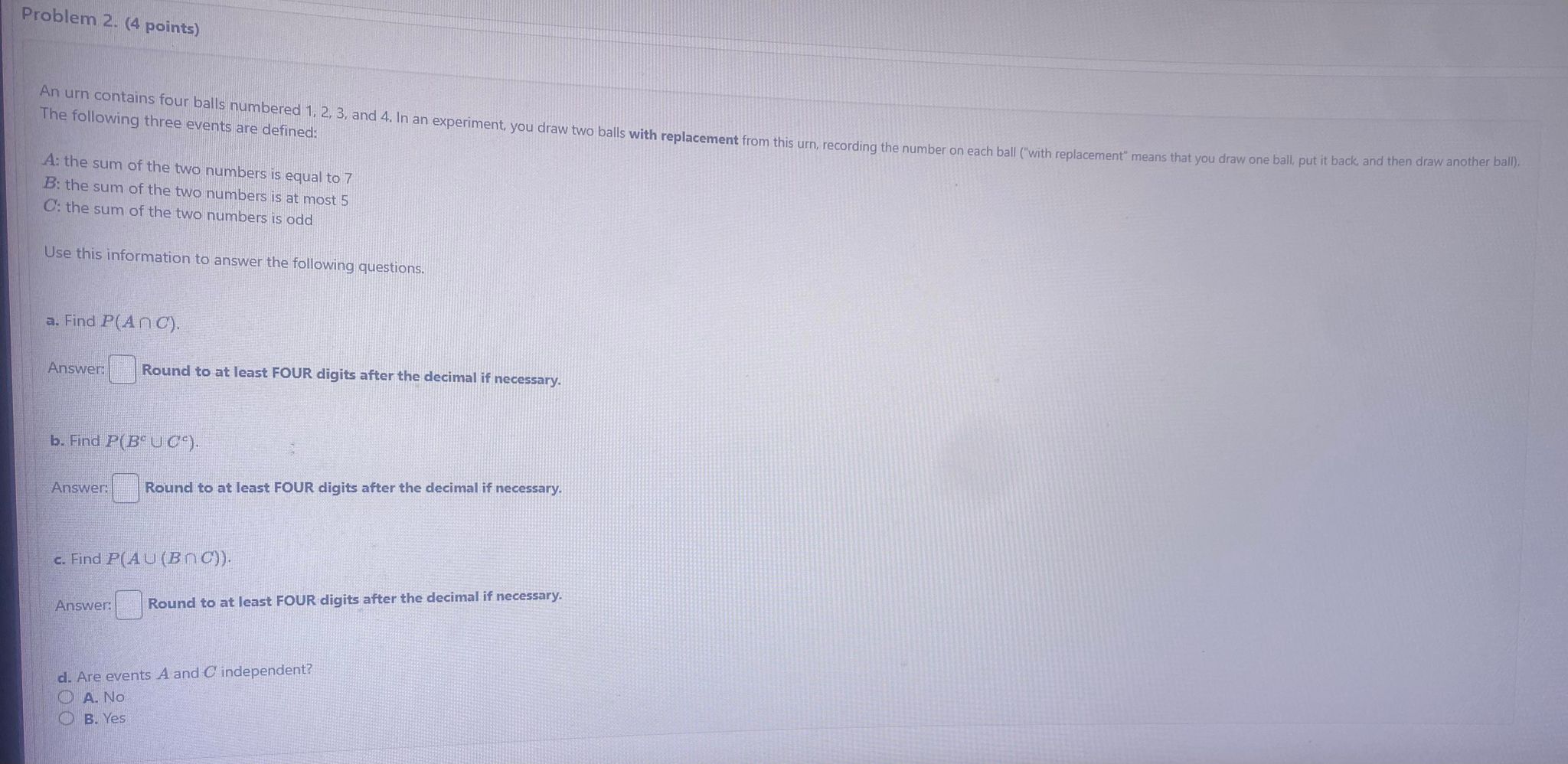 Problem 2. (4 points) An urn contains four balls numbered 1, 2,
