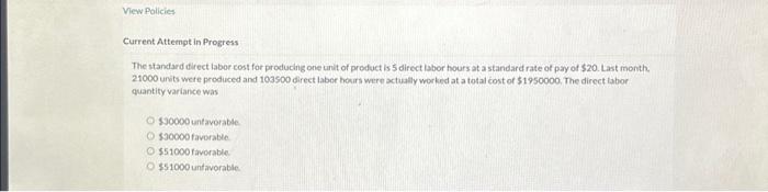 View Policies Current Attempt in Progress The standard direct labor cost for