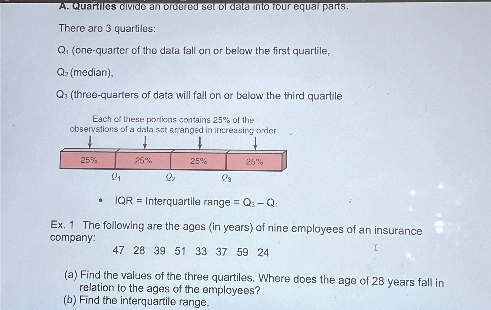 A. Quartiles divide an ordered set of data into four equal parts.