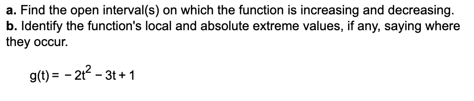 a. Find the open interval(s) on which the function is increasing and