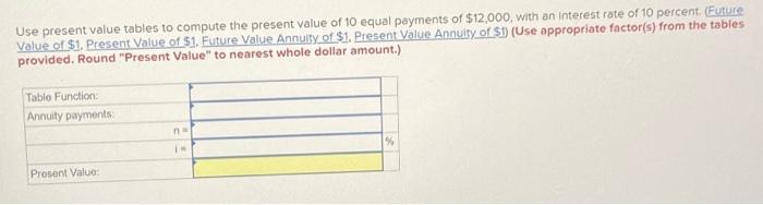 Use present value tables to compute the present value of 10 equal