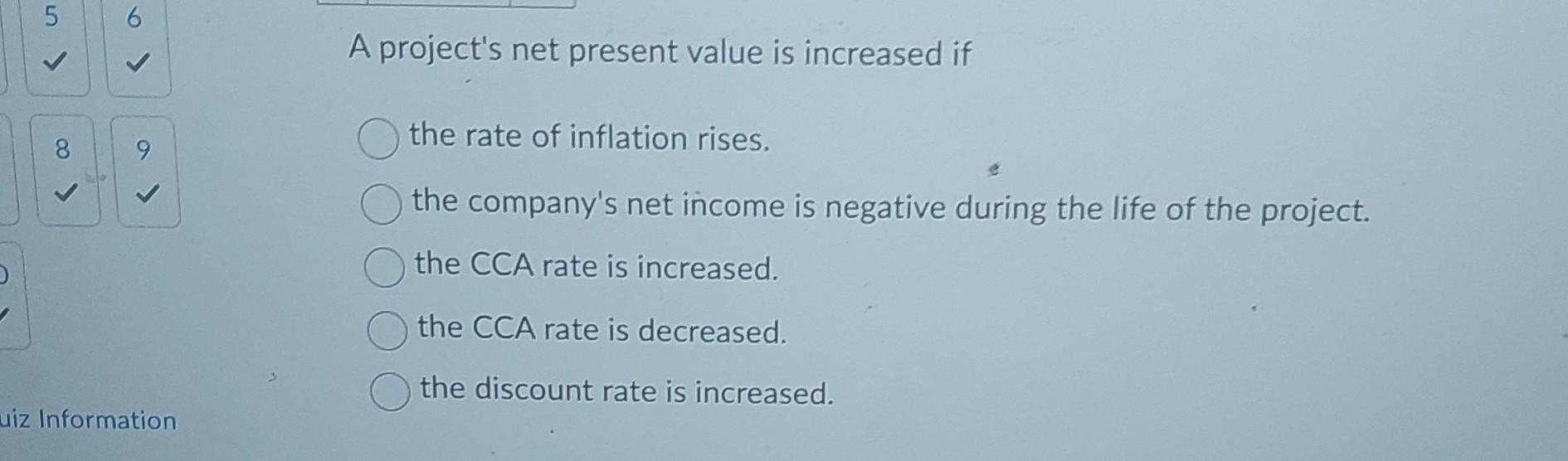 5 8> 69 9 uiz Information A project's net present value is