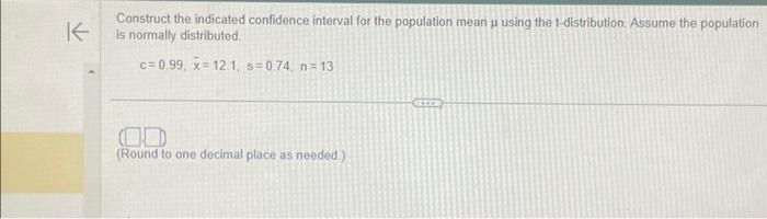 Construct the indicated confidence interval for the population mean u using the