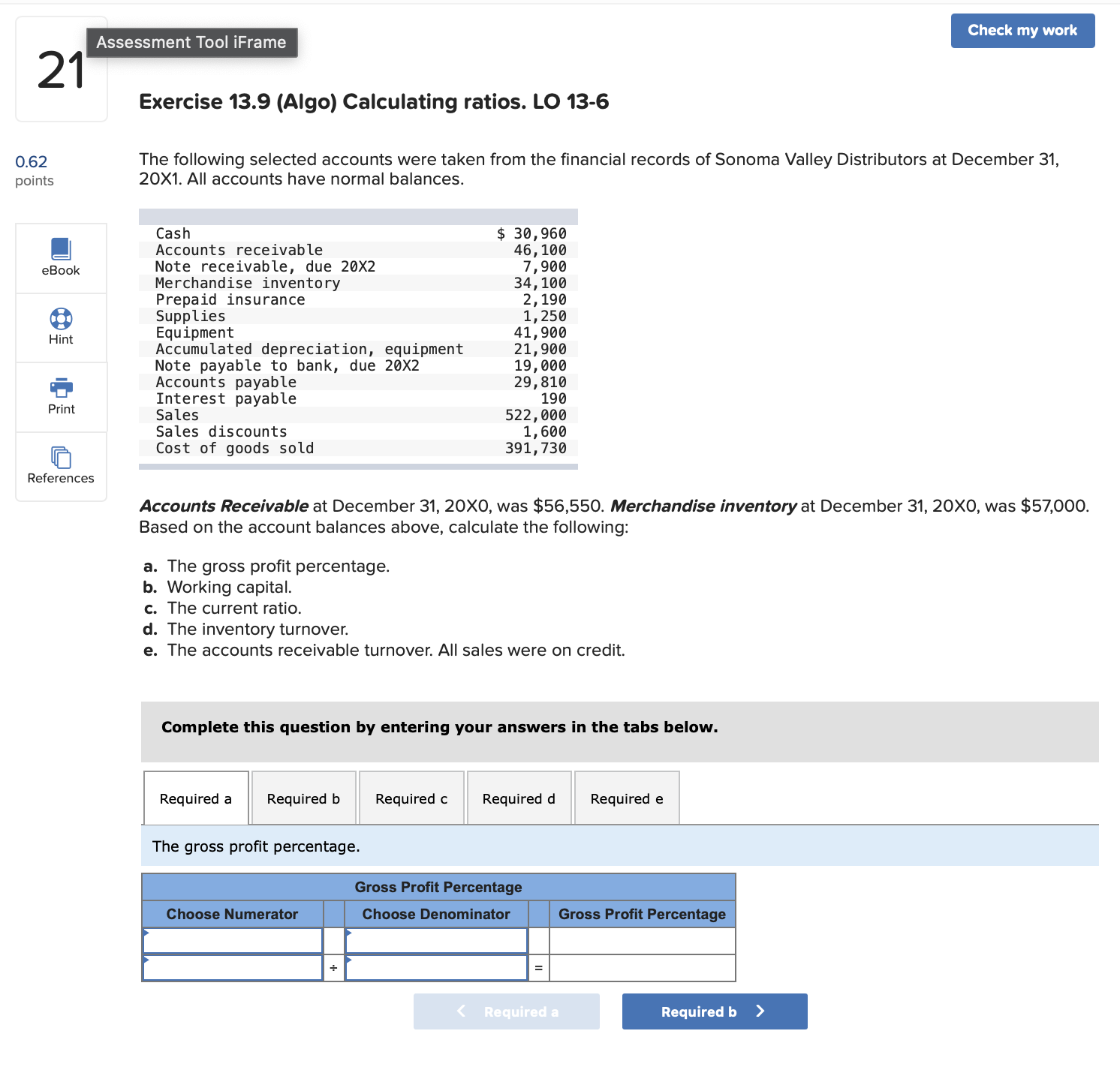 21 0.62 points Assessment Tool iFrame Check my work Exercise 13.9 (Algo)