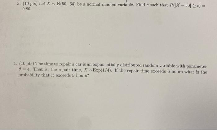 3. (10 pts) Let X ~N(50, 64) be a normal random variable.