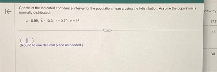K Construct the indicated confidence interval for the population mean using the