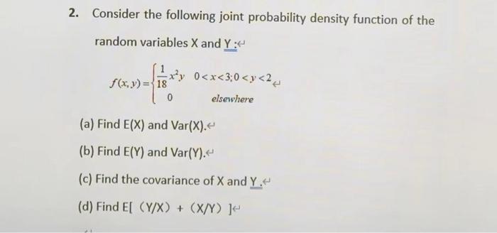 2. Consider the following joint probability density function of the random variables