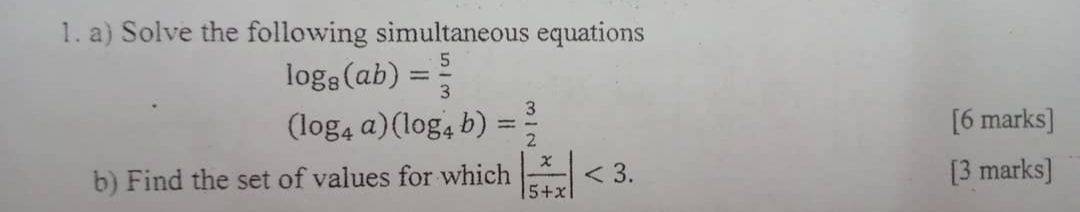 1. a) Solve the following simultaneous equations logs (ab) = = 3