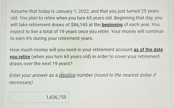 Assume that today is January 1, 2022, and that you just turned