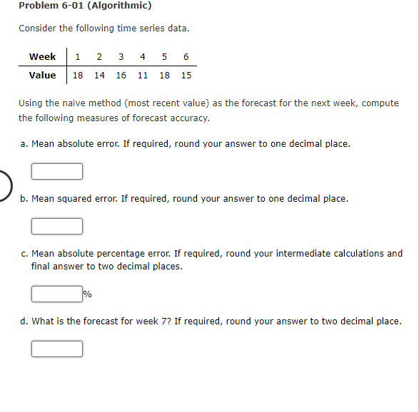Problem 6-01 (Algorithmic) Consider the following time series data. Week 1 2