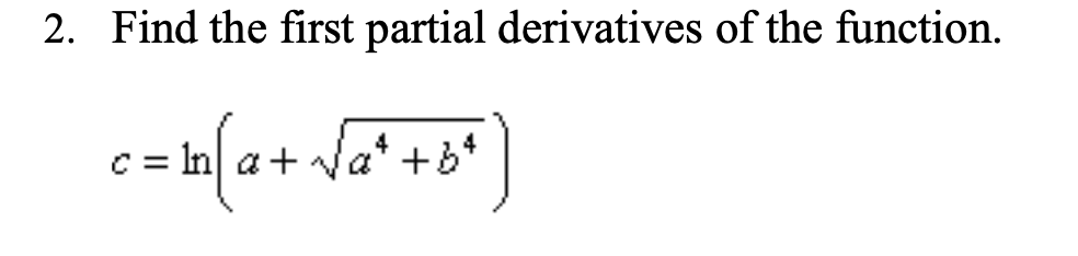 2. Find the first partial derivatives of the function. c = (a
