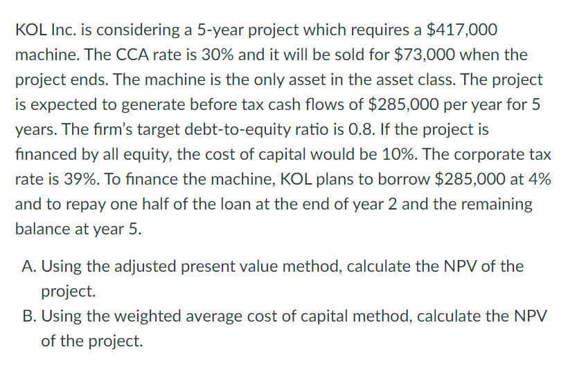 KOL Inc. is considering a 5-year project which requires a $417,000 machine.