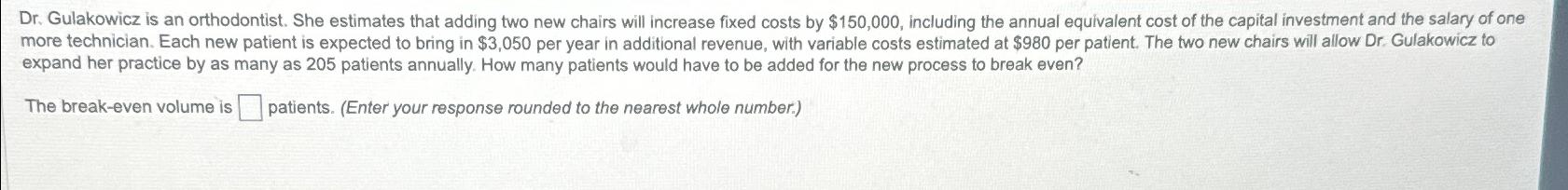 Dr. Gulakowicz is an orthodontist. She estimates that adding two new chairs