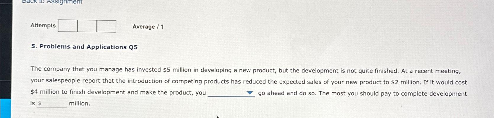 to Assignment Attempts Average/1 5. Problems and Applications Q5 The company that