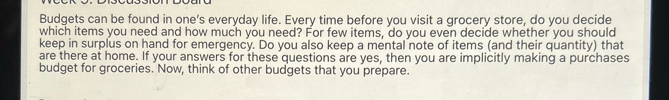 Budgets can be found in one's everyday life. Every time before you
