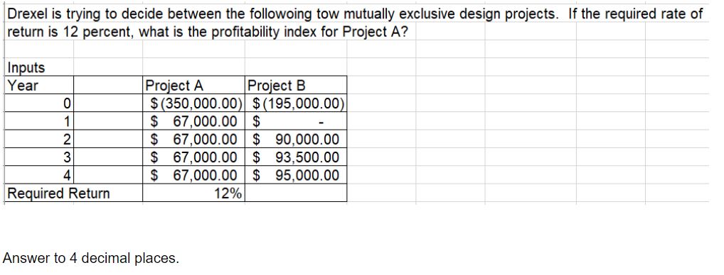 Drexel is trying to decide between the following tow mutually exclusive design