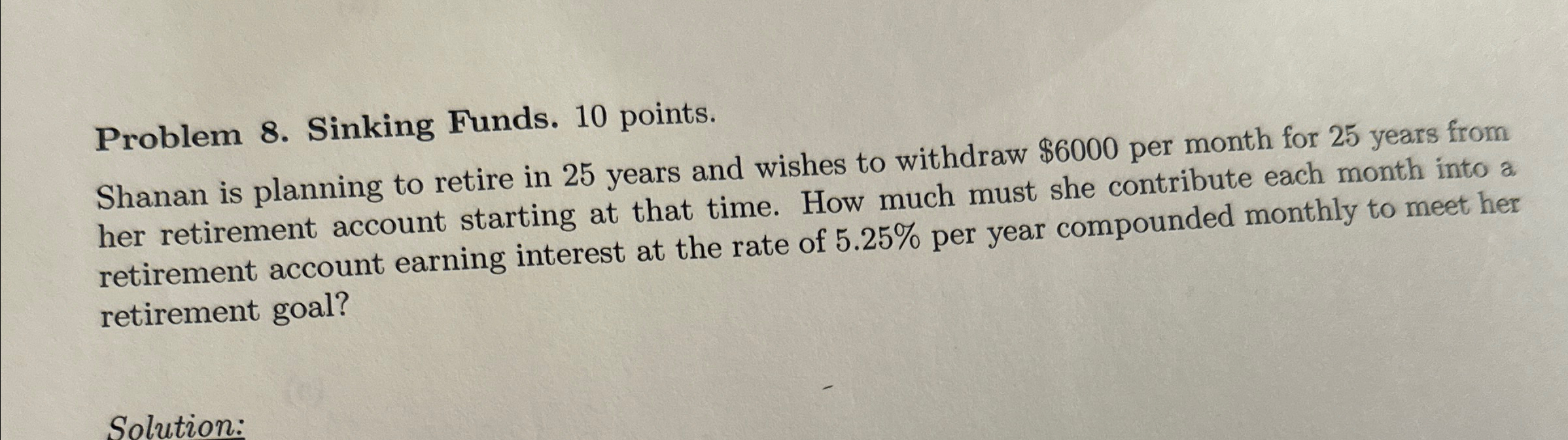 Problem 8. Sinking Funds. 10 points. Shanan is planning to retire in