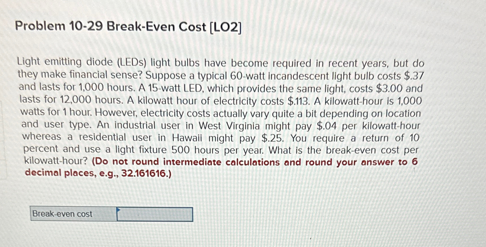 Problem 10-29 Break-Even Cost [LO2] Light emitting diode (LEDs) light bulbs have